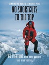 No Shortcuts to the Top : climbing the world's 14 highest peaks / [electronic resource]